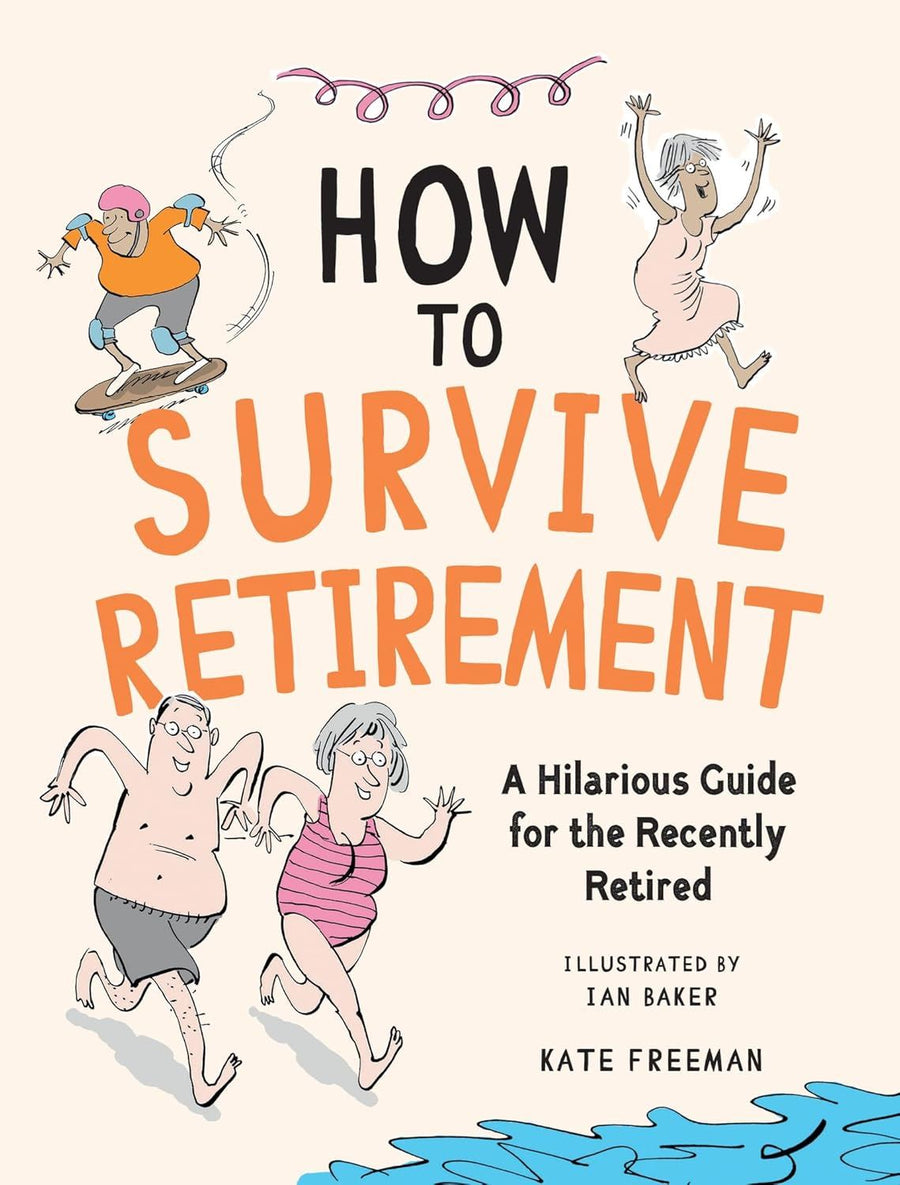 HOW TO SURVIVE RETIREMENT (HB)