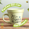 Plant-a-holic Mugs - Wet my Plants