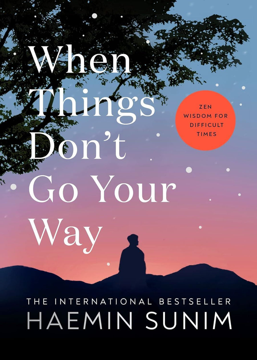 WHEN THINGS DONT GO YOUR WAY: ZEN WISDOM (HB)