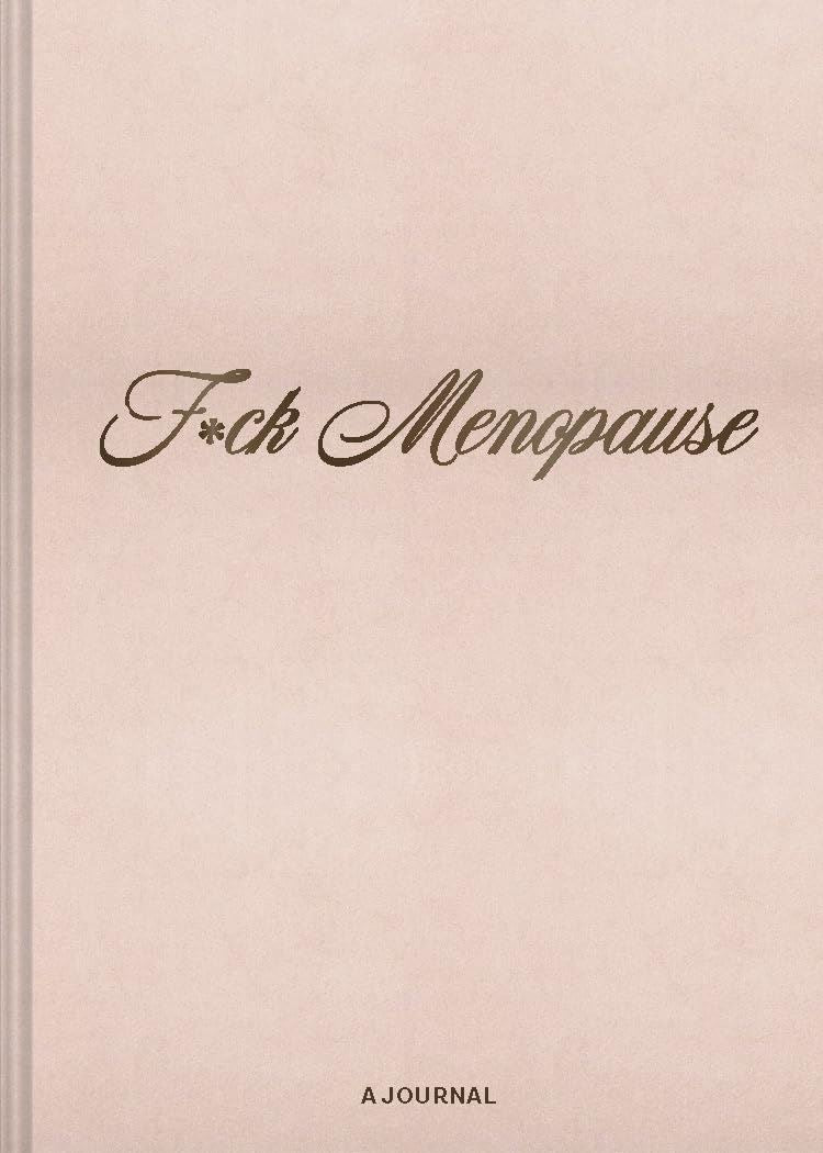 FUCK MENOPAUSE: A JOURNAL (HB)