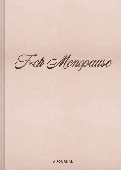 FUCK MENOPAUSE: A JOURNAL (HB)