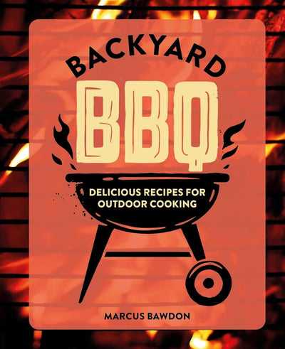 BACKYARD BBQ: DELICIOUS RECIPES FOR OUTDOOR COOKING (HB)