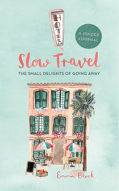 Slow Travel: A Guided Journal